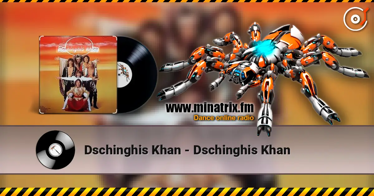 Dschinghis Khan - Dschinghis Khan жоғары сапада онлайн тыңдау | Minatrix.FM