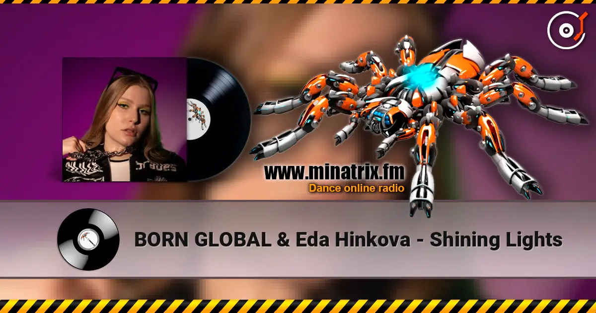 BORN GLOBAL & Eda Hinkova - Shining Lights жоғары сапада онлайн тыңдау | Minatrix.FM