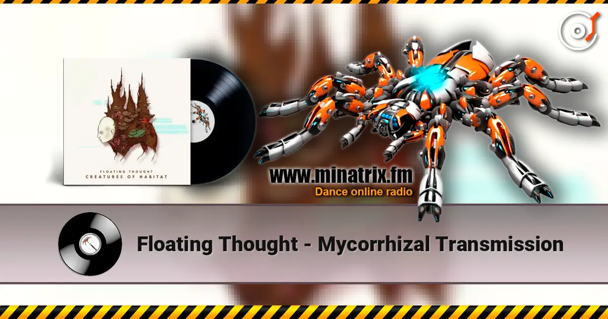 Floating Thought - Mycorrhizal Transmission жоғары сапада онлайн тыңдау | Minatrix.FM