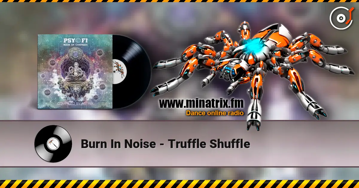 Burn In Noise - Truffle Shuffle жоғары сапада онлайн тыңдау | Minatrix.FM