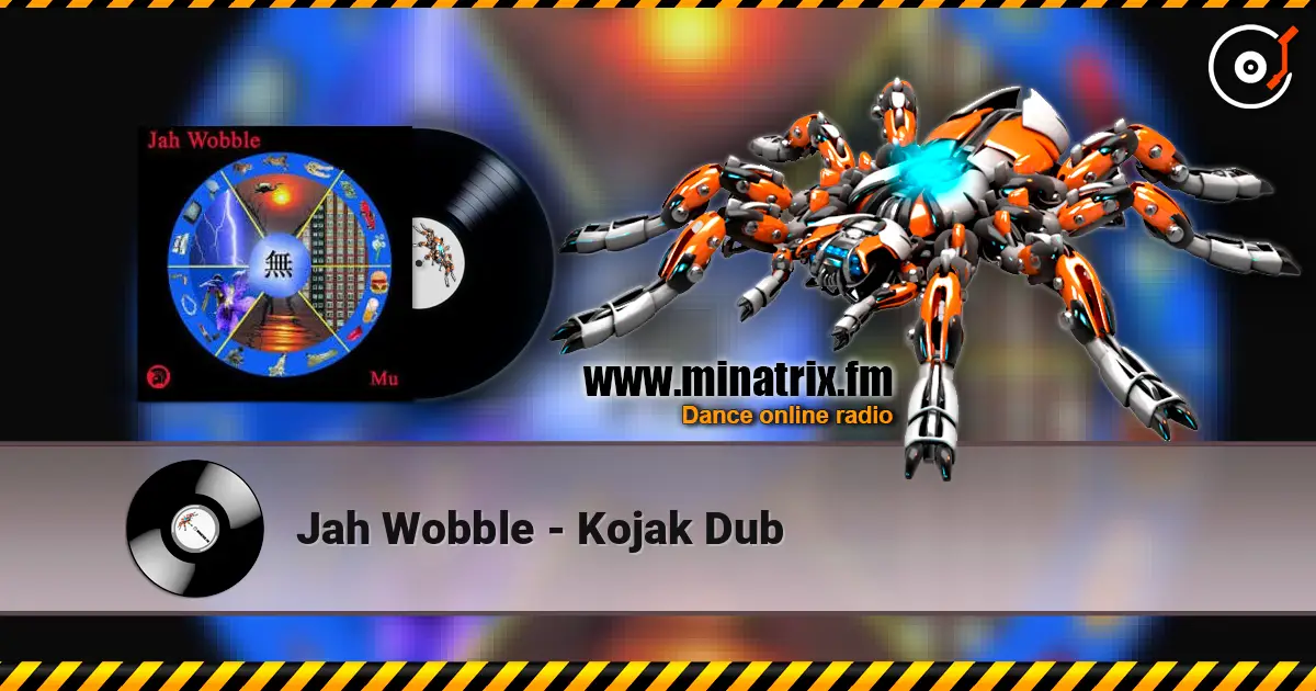 Jah Wobble - Kojak Dub жоғары сапада онлайн тыңдау | Minatrix.FM