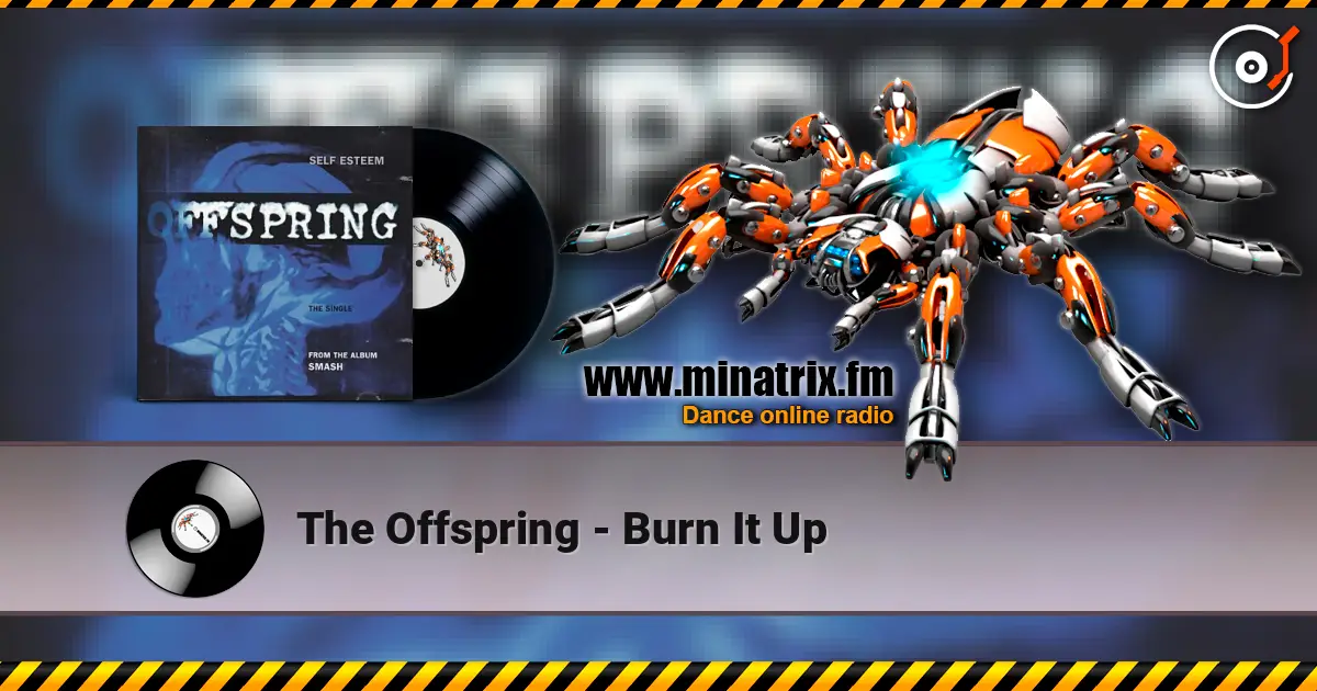 The Offspring - Burn It Up жоғары сапада онлайн тыңдау | Minatrix.FM