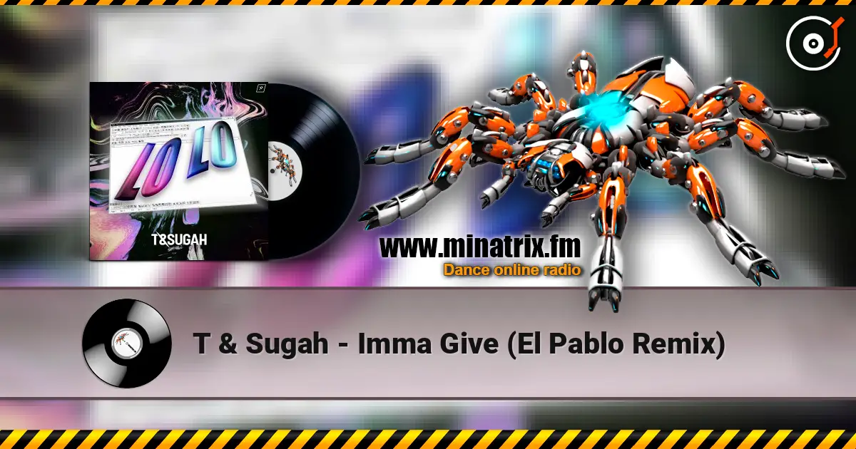 T & Sugah - Imma Give (El Pablo Remix) жоғары сапада онлайн тыңдау | Minatrix.FM