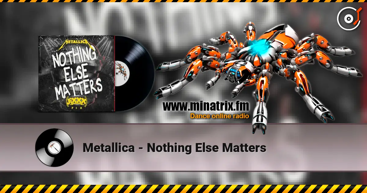 Metallica - Nothing Else Matters жоғары сапада онлайн тыңдау | Minatrix.FM