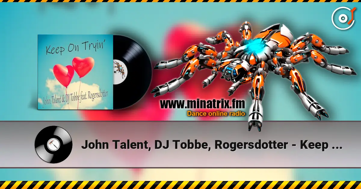 John Talent, DJ Tobbe, Rogersdotter - Keep on Tryin' (Radio Mix) жоғары сапада онлайн тыңдау | Minatrix.FM