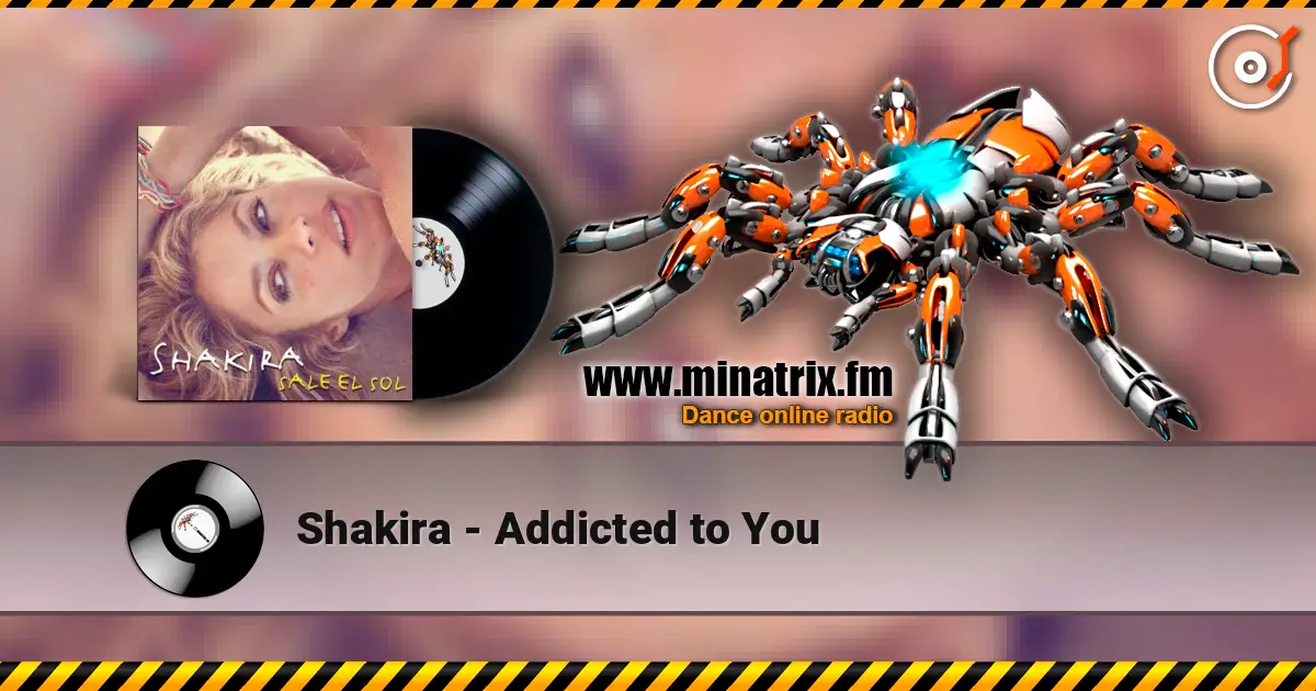 Shakira - Addicted to You жоғары сапада онлайн тыңдау | Minatrix.FM