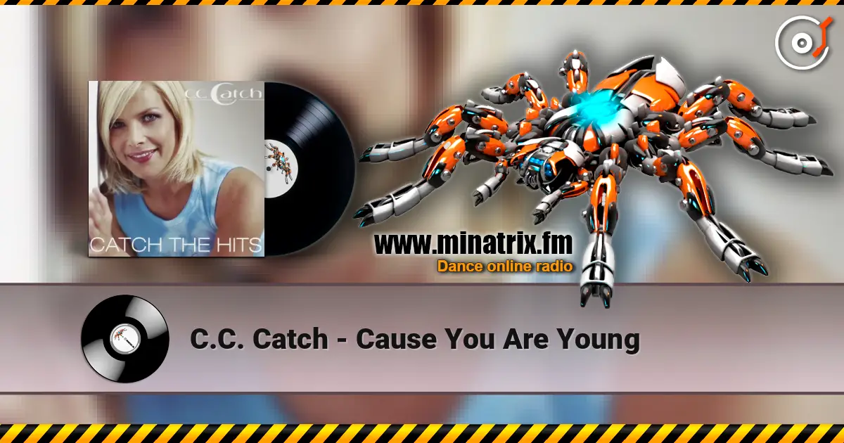 C.C. Catch - Cause You Are Young жоғары сапада онлайн тыңдау | Minatrix.FM