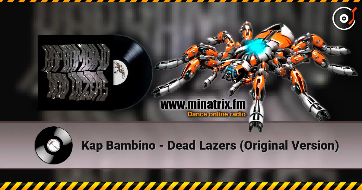 Kap Bambino - Dead Lazers (Original Version) жоғары сапада онлайн тыңдау | Minatrix.FM