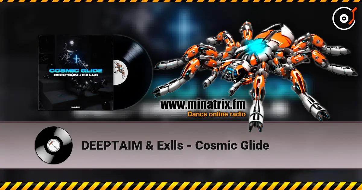 DEEPTAIM & Exlls - Cosmic Glide жоғары сапада онлайн тыңдау | Minatrix.FM