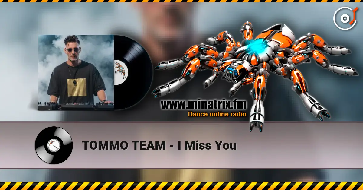 TOMMO TEAM - I Miss You жоғары сапада онлайн тыңдау | Minatrix.FM