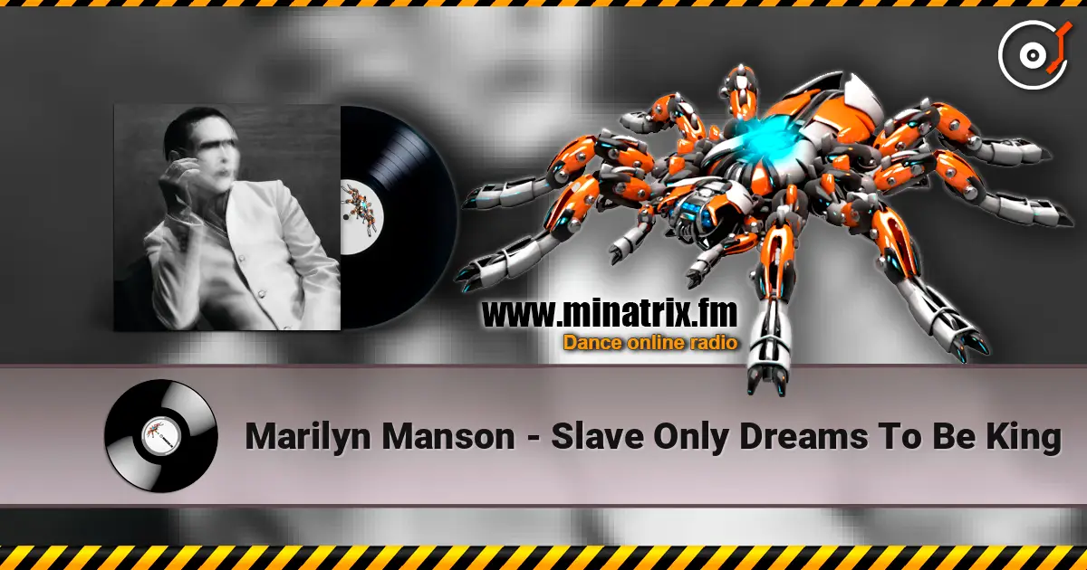 Marilyn Manson - Slave Only Dreams To Be King жоғары сапада онлайн тыңдау | Minatrix.FM