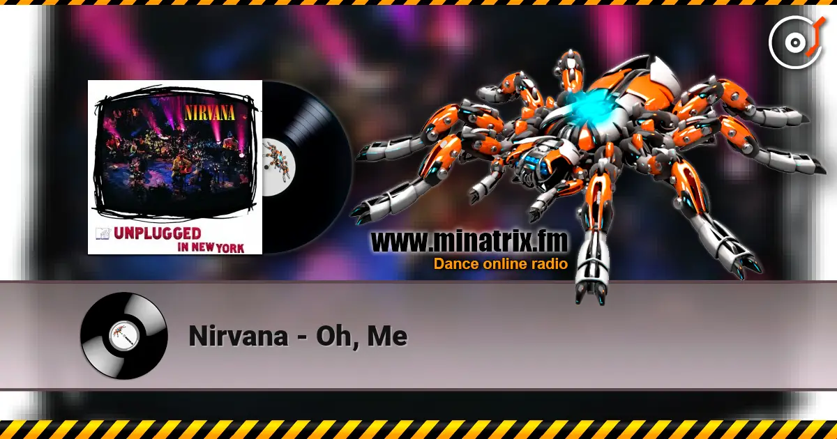 Nirvana - Oh, Me жоғары сапада онлайн тыңдау | Minatrix.FM
