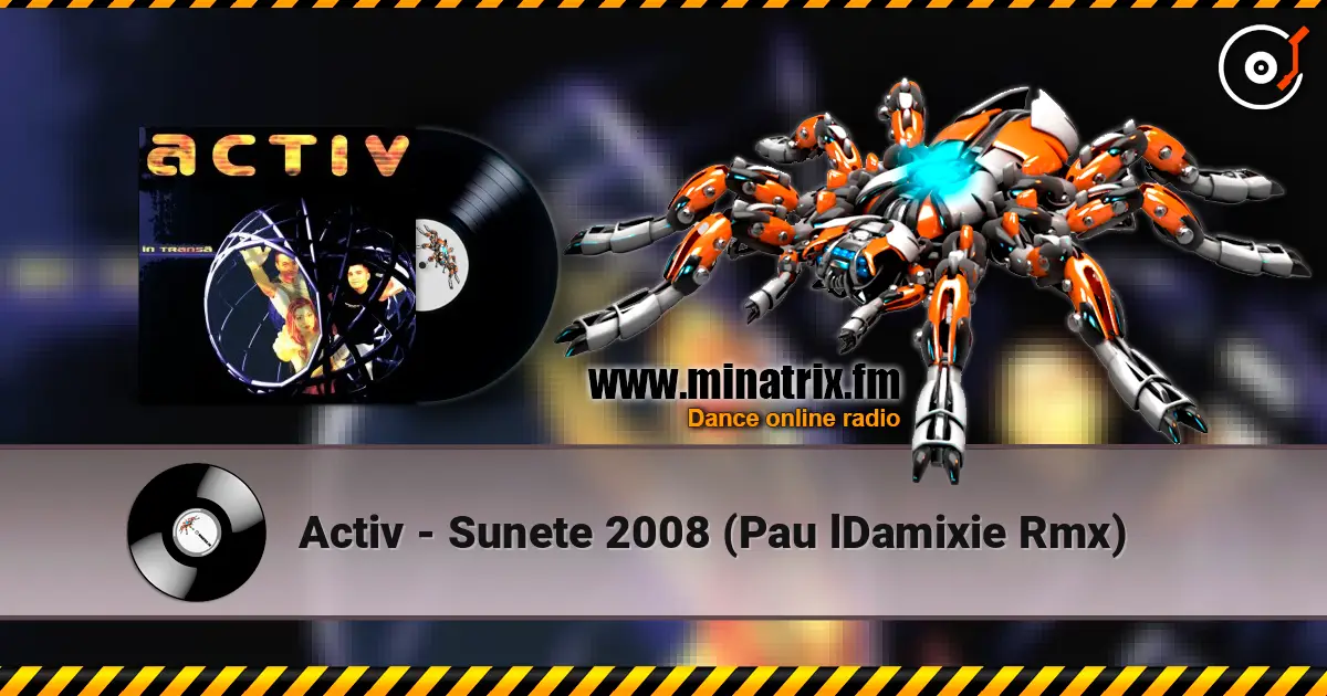 Activ - Sunete 2008 (Pau lDamixie Rmx) жоғары сапада онлайн тыңдау | Minatrix.FM