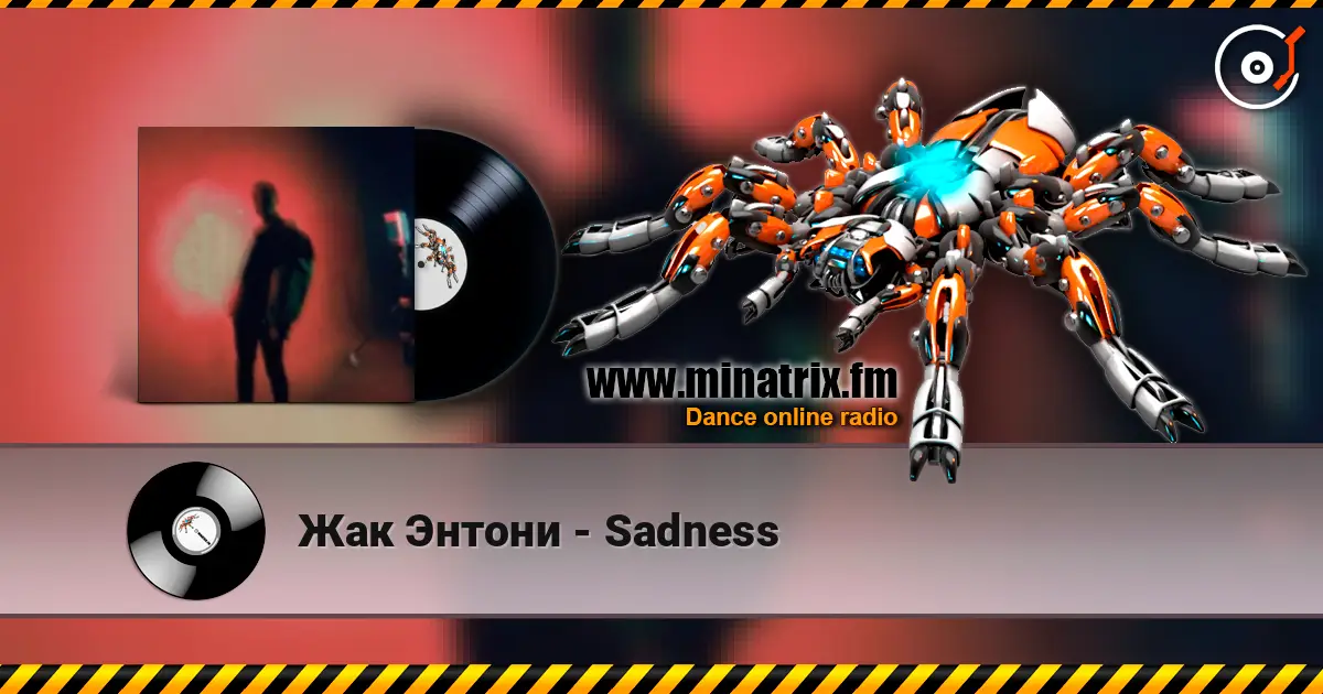 Жак Энтони - Sadness жоғары сапада онлайн тыңдау | Minatrix.FM