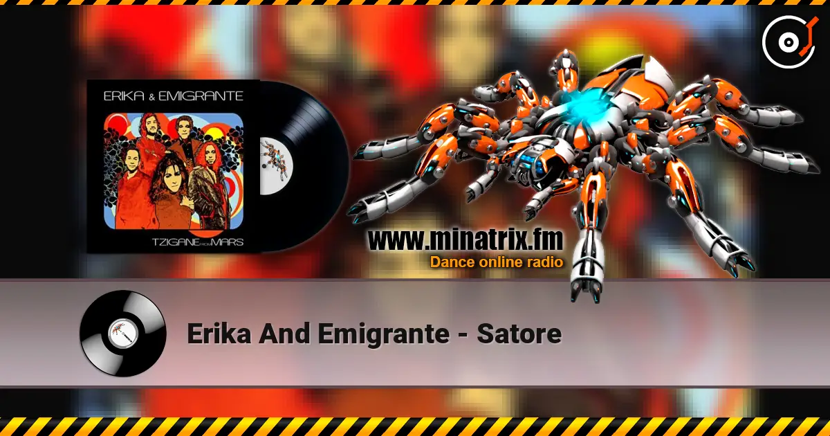 Erika And Emigrante - Satore жоғары сапада онлайн тыңдау | Minatrix.FM