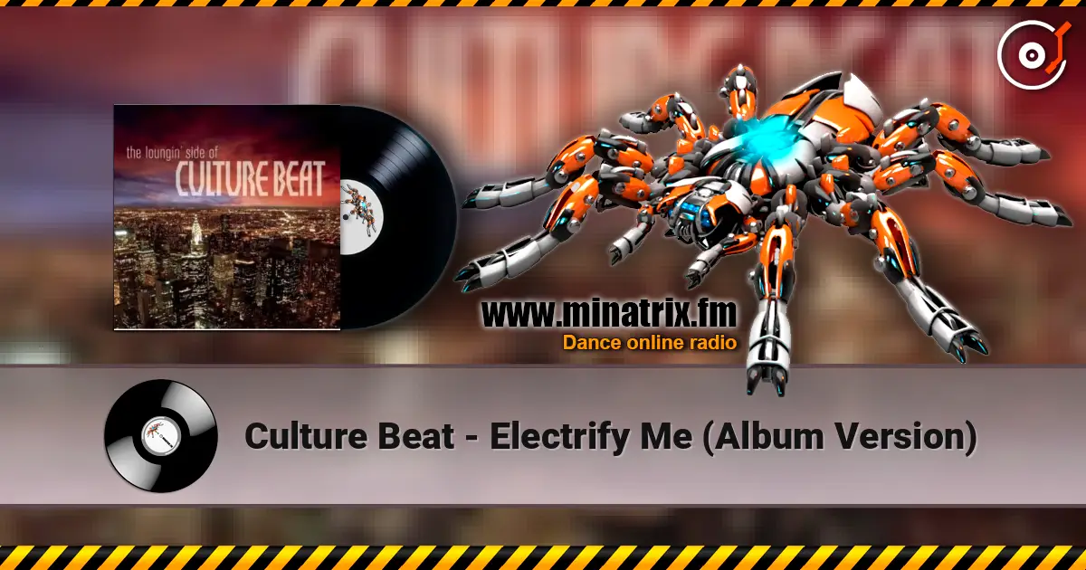 Culture Beat - Electrify Me (Album Version) жоғары сапада онлайн тыңдау | Minatrix.FM