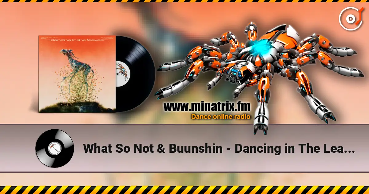 What So Not & Buunshin - Dancing in The Leaves (feat. Lucy Lucy) жоғары сапада онлайн тыңдау | Minatrix.FM