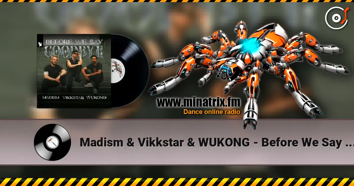 Madism & Vikkstar & WUKONG - Before We Say Goodbye жоғары сапада онлайн тыңдау | Minatrix.FM