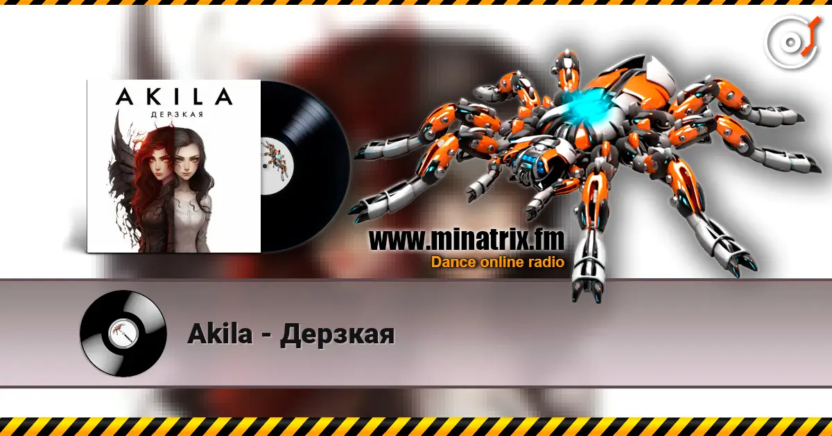 Akila - Дерзкая жоғары сапада онлайн тыңдау | Minatrix.FM