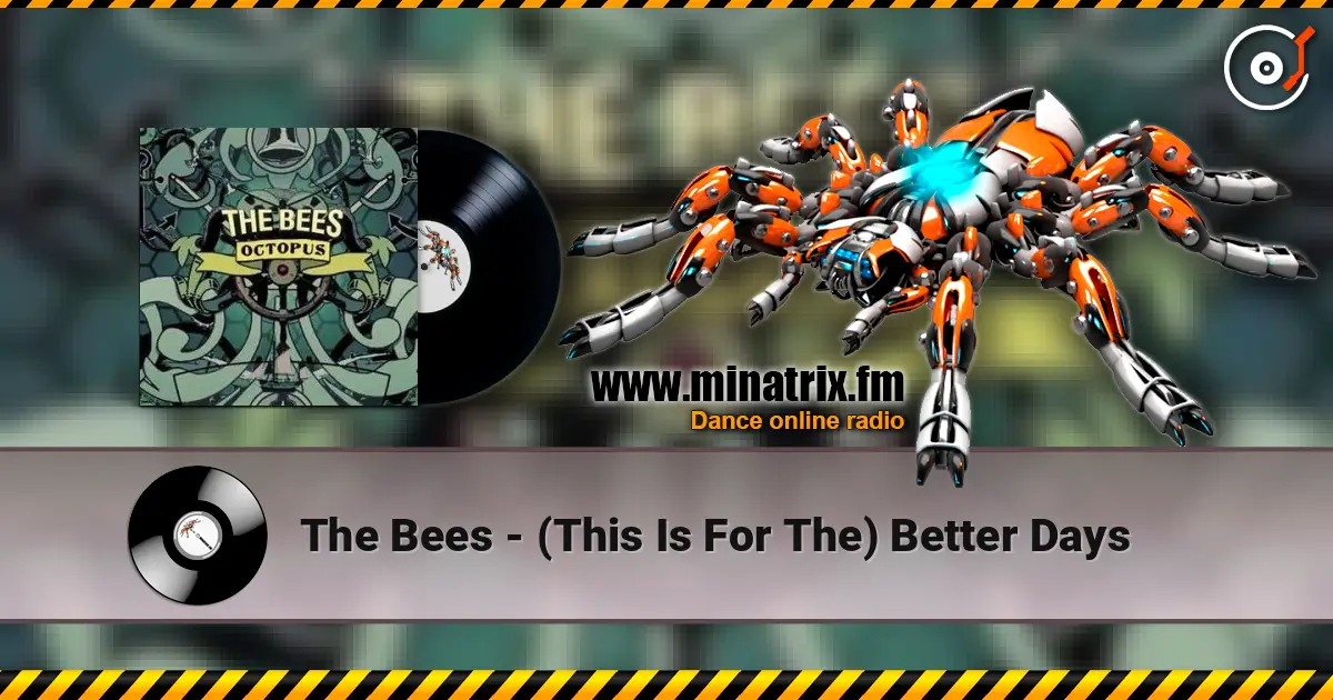 The Bees - (This Is For The) Better Days жоғары сапада онлайн тыңдау | Minatrix.FM