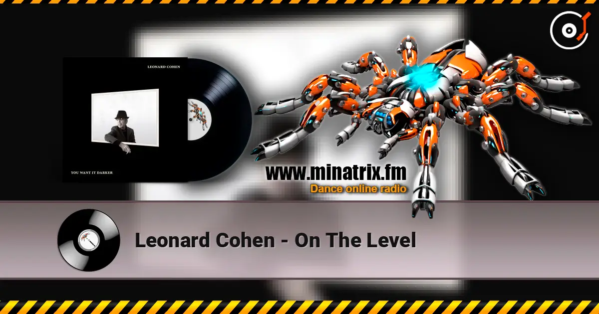 Leonard Cohen - On The Level жоғары сапада онлайн тыңдау | Minatrix.FM