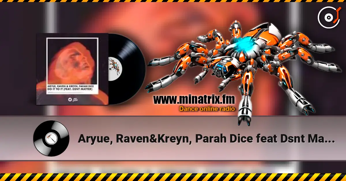 Aryue, Raven&Kreyn, Parah Dice feat Dsnt Matter - Do It to It жоғары сапада онлайн тыңдау | Minatrix.FM