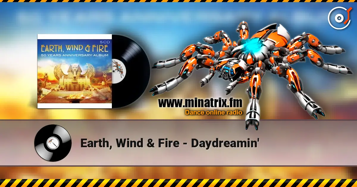 Earth, Wind & Fire - Daydreamin' жоғары сапада онлайн тыңдау | Minatrix.FM