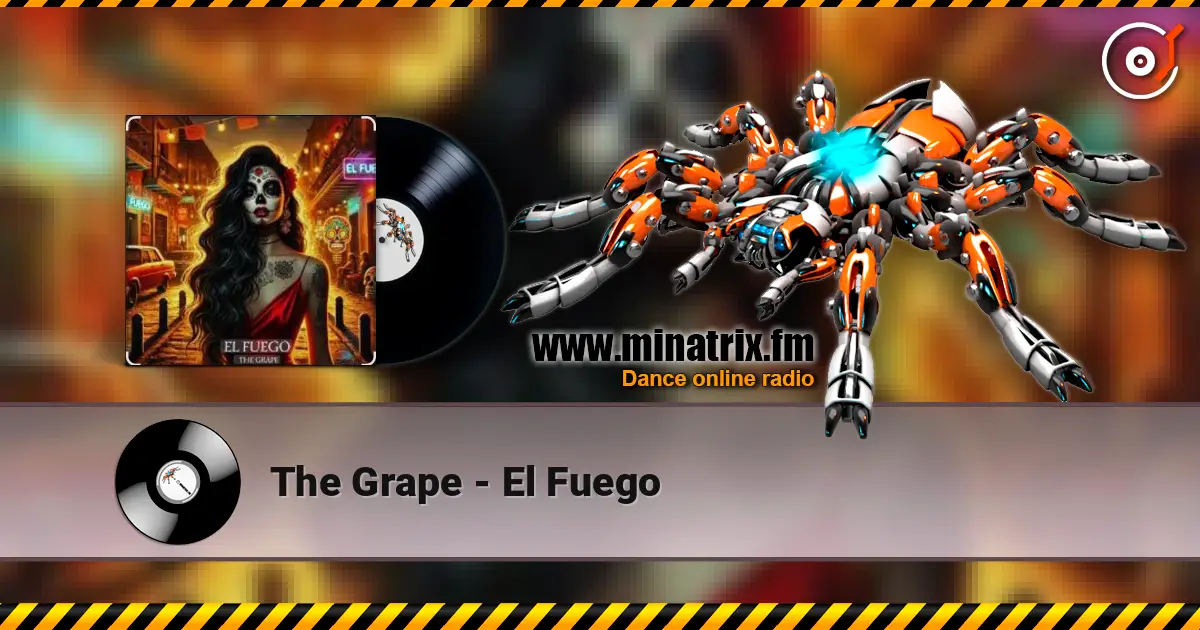 The Grape - El Fuego жоғары сапада онлайн тыңдау | Minatrix.FM