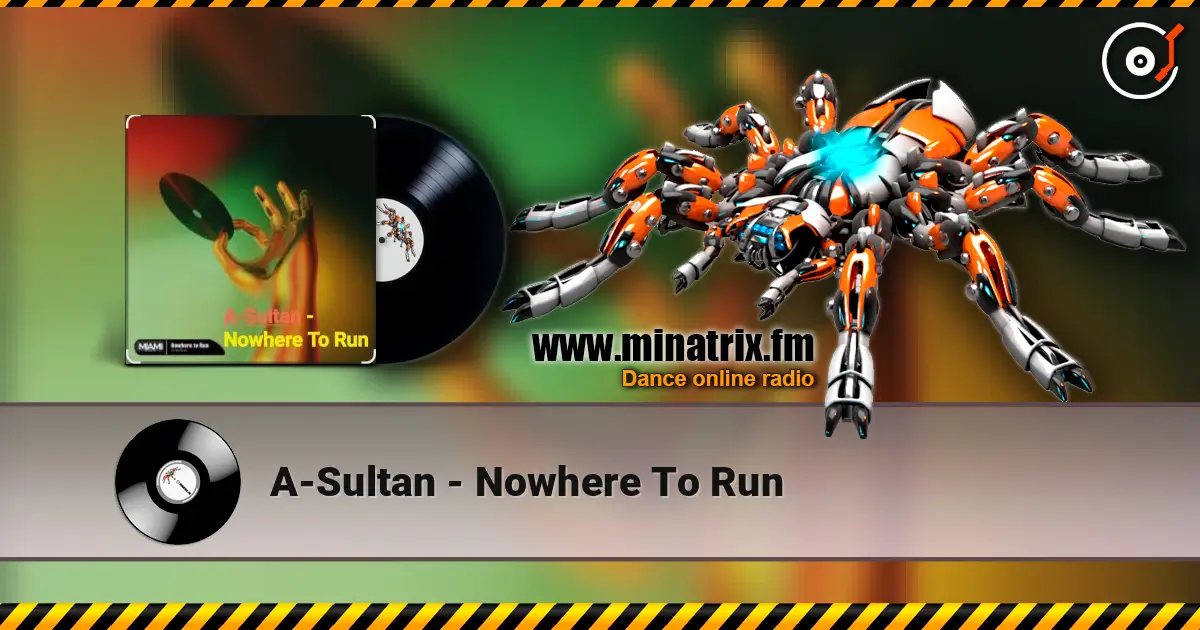 A-Sultan - Nowhere To Run жоғары сапада онлайн тыңдау | Minatrix.FM