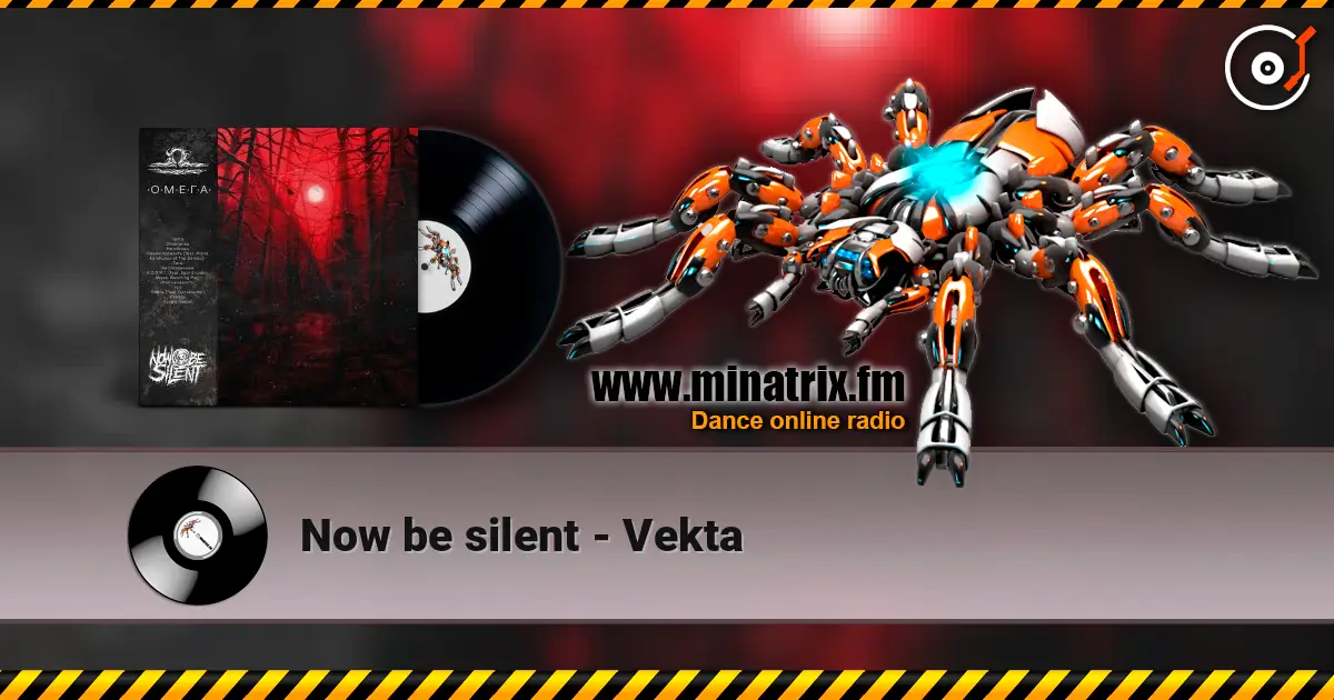 Now be silent - Vekta жоғары сапада онлайн тыңдау | Minatrix.FM