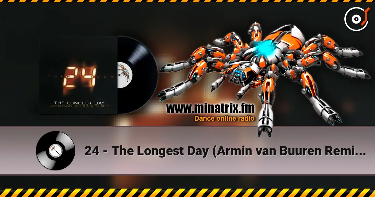 24 - The Longest Day (Armin van Buuren Remix Radio Edit) жоғары сапада онлайн тыңдау | Minatrix.FM