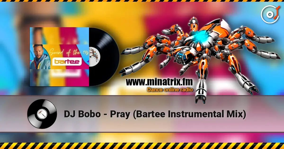 DJ Bobo - Pray (Bartee Instrumental Mix) жоғары сапада онлайн тыңдау | Minatrix.FM