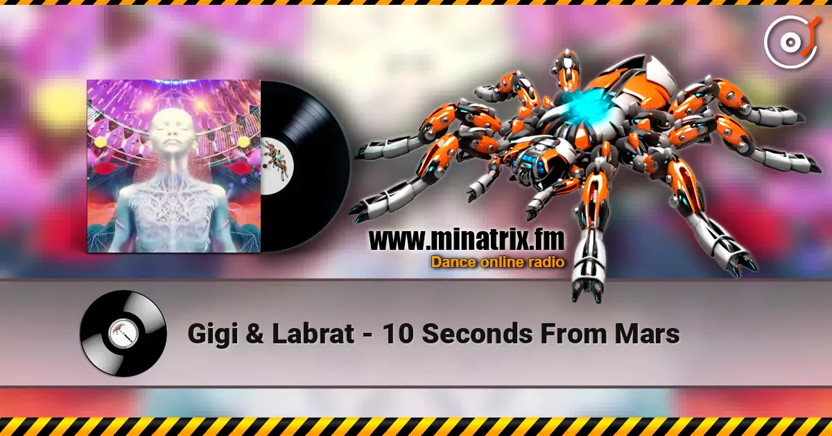 Gigi & Labrat - 10 Seconds From Mars жоғары сапада онлайн тыңдау | Minatrix.FM