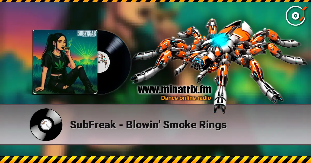 SubFreak - Blowin' Smoke Rings жоғары сапада онлайн тыңдау | Minatrix.FM