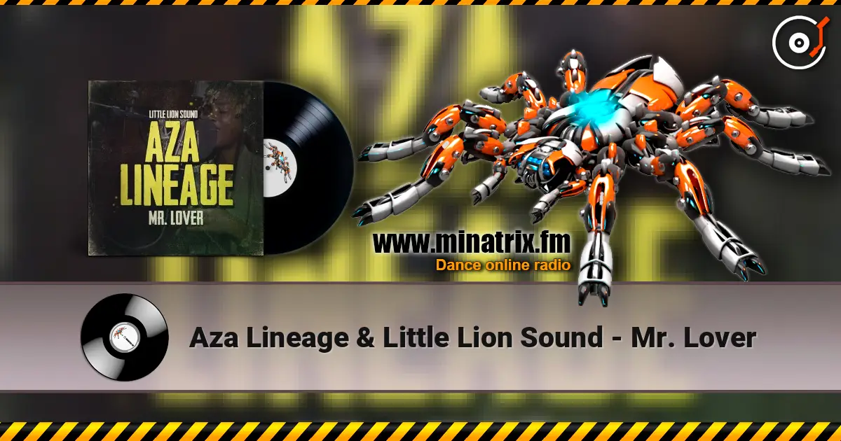 Aza Lineage & Little Lion Sound - Mr. Lover жоғары сапада онлайн тыңдау | Minatrix.FM