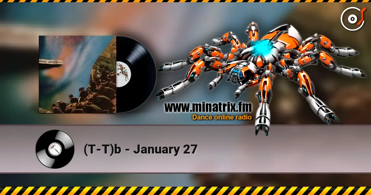 (T-T)b - January 27 жоғары сапада онлайн тыңдау | Minatrix.FM