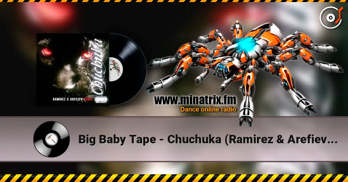 Big Baby Tape - Chuchuka (Ramirez & Arefiev Remix) жоғары сапада онлайн тыңдау | Minatrix.FM