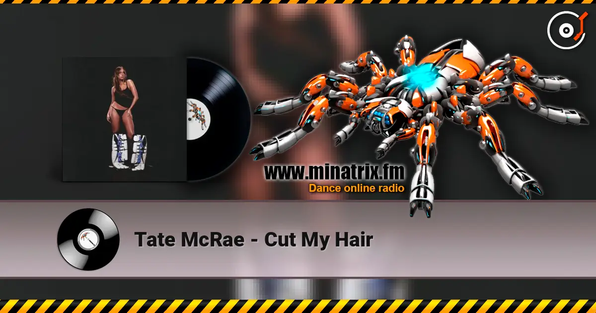 Tate McRae - Cut My Hair жоғары сапада онлайн тыңдау | Minatrix.FM