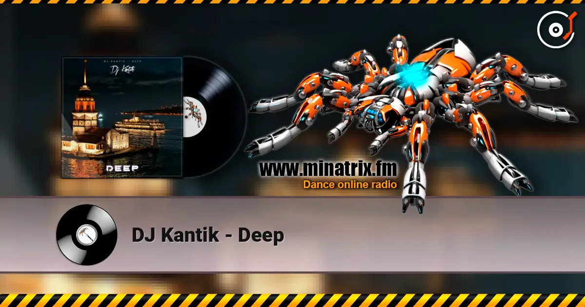 DJ Kantik - Deep жоғары сапада онлайн тыңдау | Minatrix.FM
