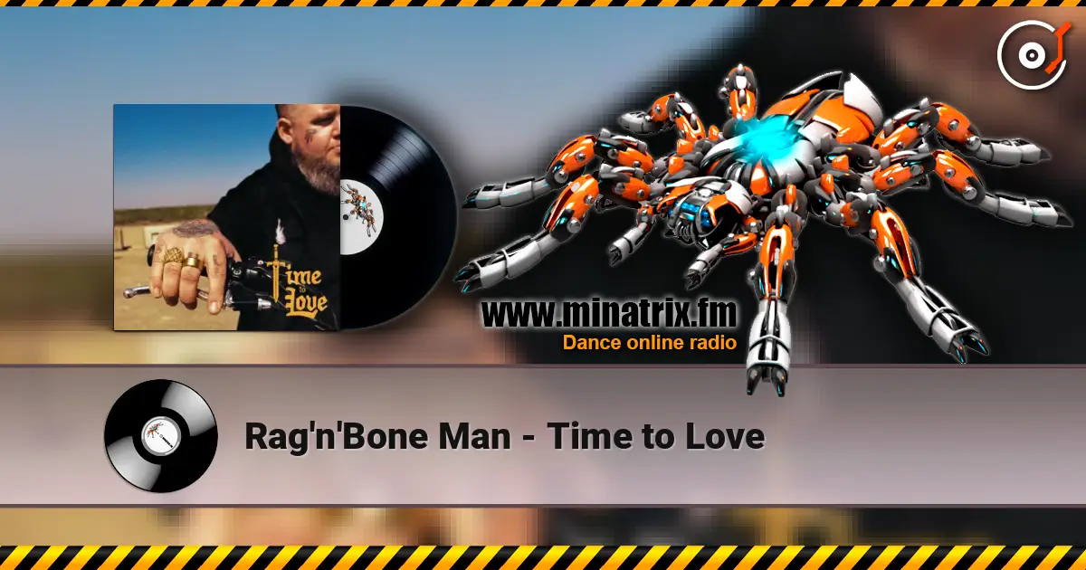 Rag'n'Bone Man - Time to Love жоғары сапада онлайн тыңдау | Minatrix.FM