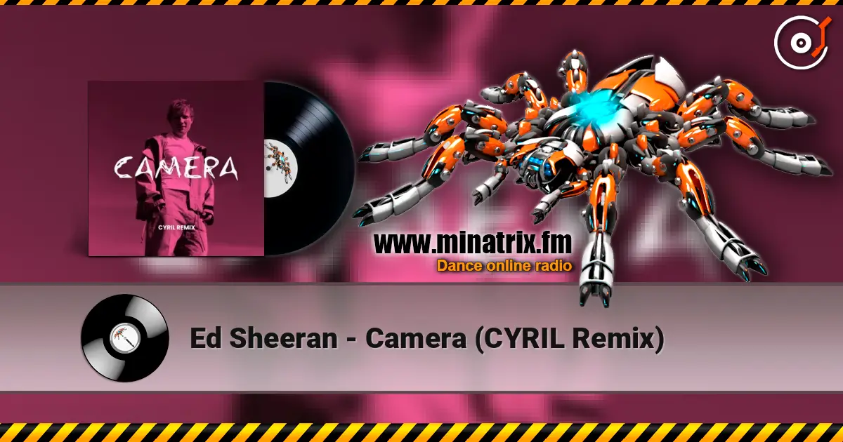 Ed Sheeran - Camera (CYRIL Remix) жоғары сапада онлайн тыңдау | Minatrix.FM