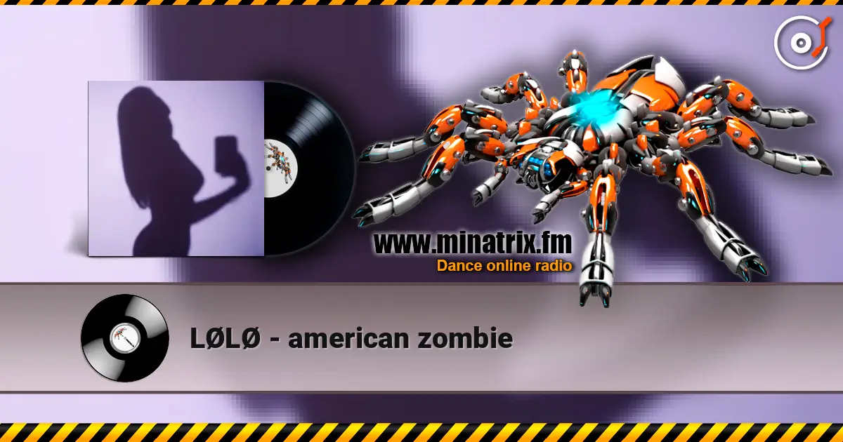 LØLØ - american zombie жоғары сапада онлайн тыңдау | Minatrix.FM