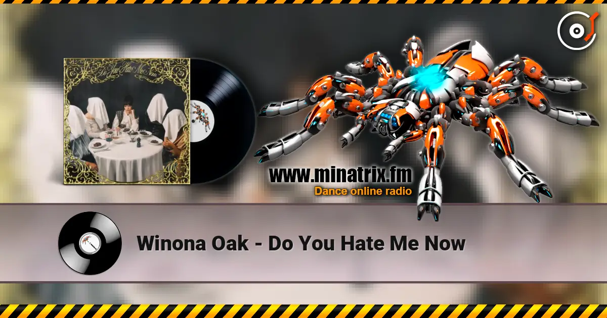 Winona Oak - Do You Hate Me Now жоғары сапада онлайн тыңдау | Minatrix.FM