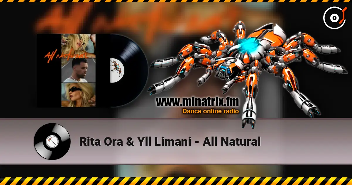 Rita Ora & Yll Limani - All Natural жоғары сапада онлайн тыңдау | Minatrix.FM