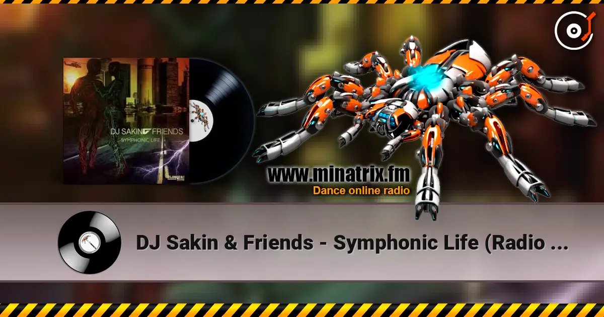DJ Sakin & Friends - Symphonic Life (Radio Edit) жоғары сапада онлайн тыңдау | Minatrix.FM