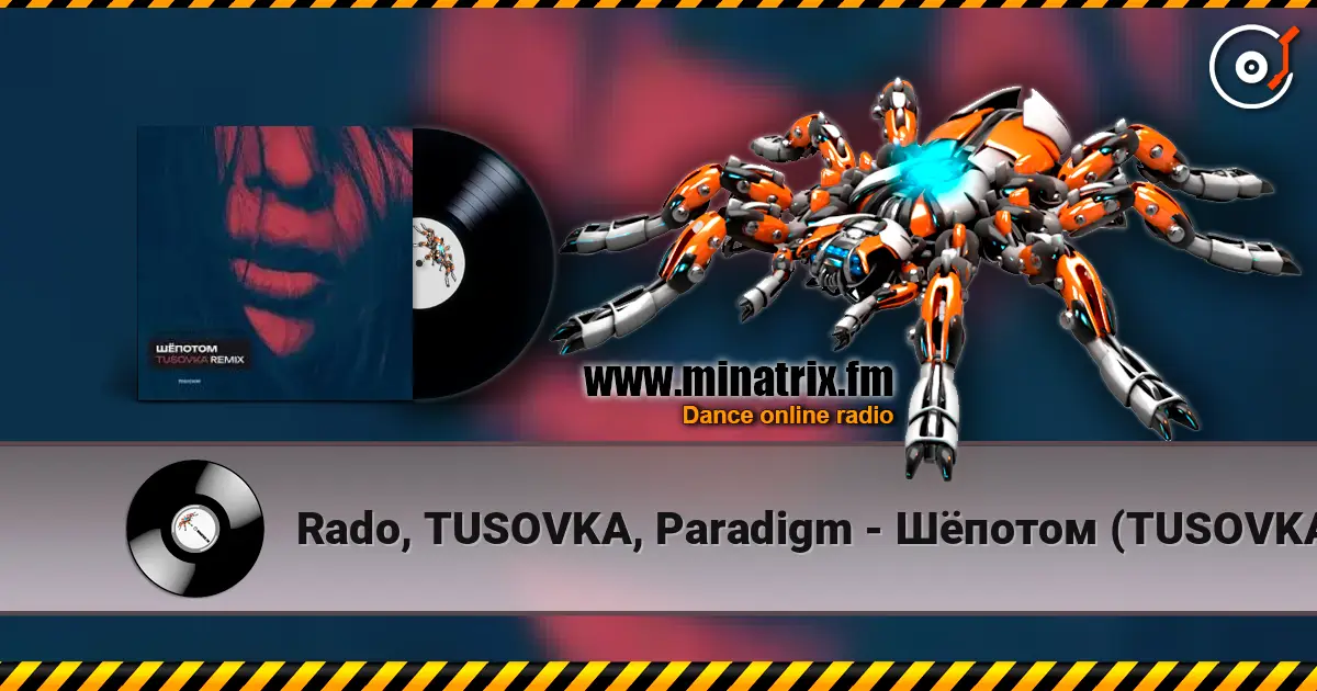 Rado, TUSOVKA, Paradigm - Шёпотом (TUSOVKA Remix) жоғары сапада онлайн тыңдау | Minatrix.FM