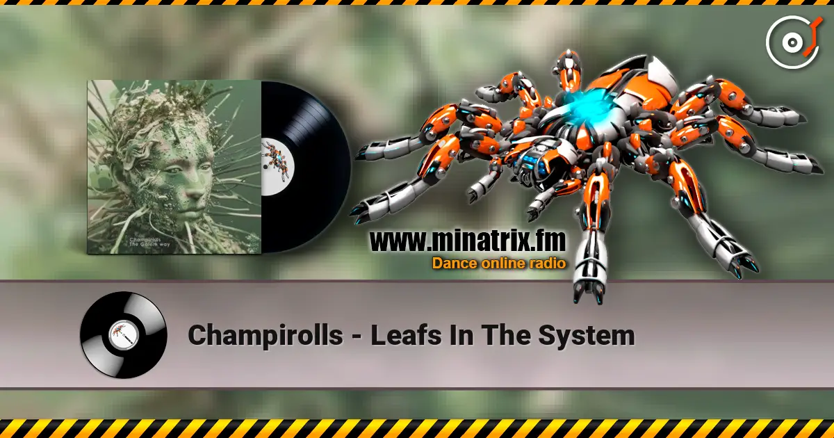Champirolls - Leafs In The System жоғары сапада онлайн тыңдау | Minatrix.FM