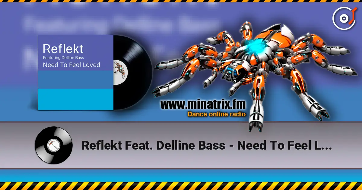 Reflekt Feat. Delline Bass - Need To Feel Loved (Adam K & Soha Vocal Mix) жоғары сапада онлайн тыңдау | Minatrix.FM