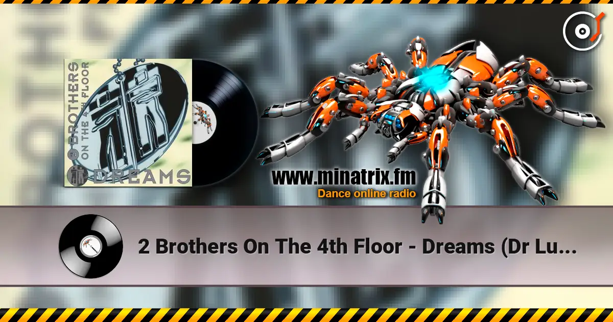 2 Brothers On The 4th Floor - Dreams (Dr Luxe & Cheeful Radio Edit) жоғары сапада онлайн тыңдау | Minatrix.FM