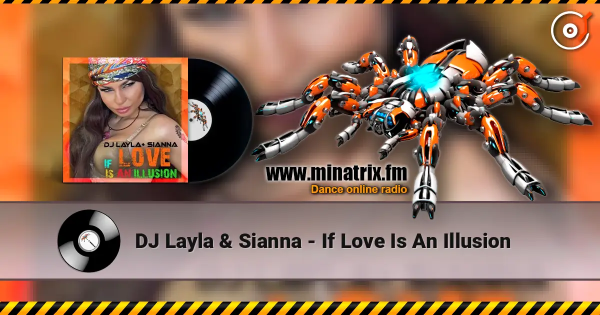 DJ Layla & Sianna - If Love Is An Illusion жоғары сапада онлайн тыңдау | Minatrix.FM